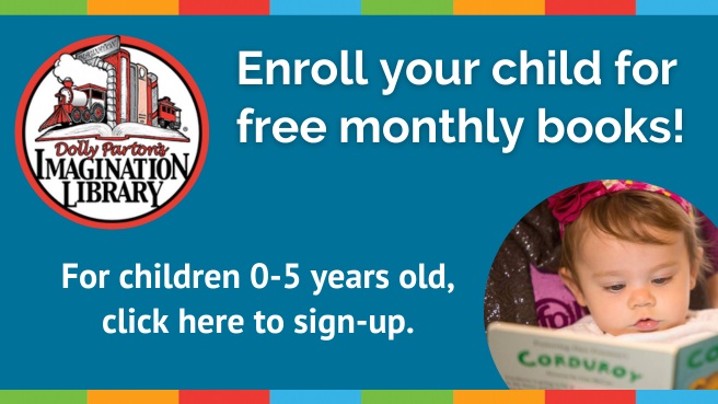 Card with text: Dolly Patron's Imagination Library. Enroll your child for free monthly books! For children 0-5 years old, click here to sign-up.